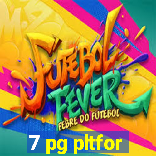 7 pg pltfor